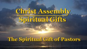 The Spiritual Gift of Pastors │ Christ Assembly │ Bert Allen