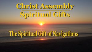 The Spiritual Gift of Navigations │ Christ Assembly │ Bert Allen
