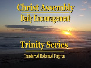 TRINITY TRANSFERRED REDEEMED FORGIVEN