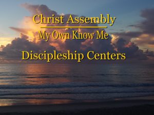 Christ Assembly Discipleship Centers
