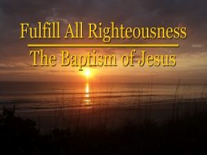 FULLFILL ALL RIGHTEOUSNESS